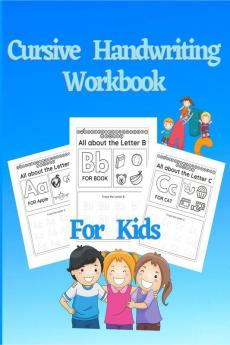 Cursive Handwriting Workbook For Kids : Learn and Practice Cursive letter tracing book. Beginning Cursive Handwriting Workbook