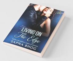 Living On The Edge: An Indian Billionaire Enemies To Lovers Romance (Sehgal Family & Friends Book 4): An Indian Billionaire Enemies To Lovers Romance (Sehgal Family And Friends Book 4)