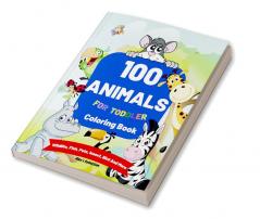 100 Animals for Toddler Coloring Book