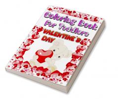 Valentine’s Day Coloring Book For Toddlers : Fun Love Bear Illustrations To Color | Beautiful Coloring Book For Boys And Girls With Cute Valentine Day Animal Theme Coloring Pages For Little Kids | ...