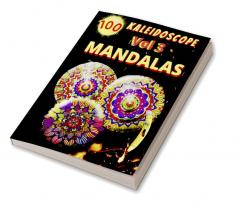 100 Kaleidoscope Mandalas Vol 3 : Relaxing Mandala Coloring Page for Adults Relaxation Stress Relief and Alternative Meditation