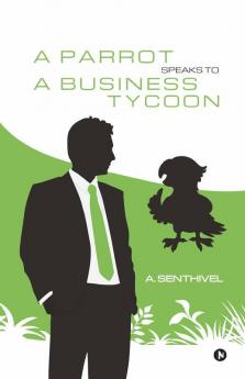 A Parrot Speaks To A Business Tycoon