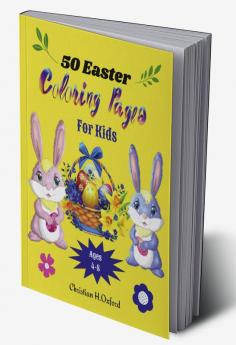 50 Easter Coloring Pages For Kids Ages 4-8 : A Collection of Easter Egg and bunny Colouring Pages for Kids