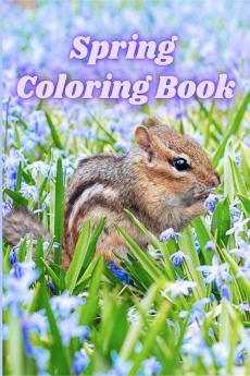 Spring Coloring Book : Springtime Adult Coloring Pages with Butterflies Wildflowers Birds and Easy Spring Themed Scenes Relaxation and Stress Relief Blooming Trees for Women and Men