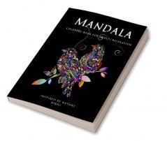 MANDALA Inspired by Nature Birds : Coloring Book for Adult and Teens Relaxation Ι Stress Relieving Bird Designs Ι Meditation and Mindfulness I Adult Coloring Book with Bird Patterns for Stress Reli...