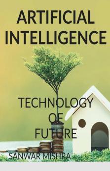 Artificial Intelligence : Technology Of The Future