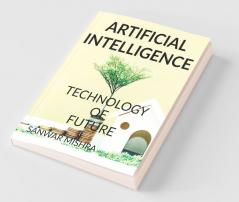 Artificial Intelligence : Technology Of The Future