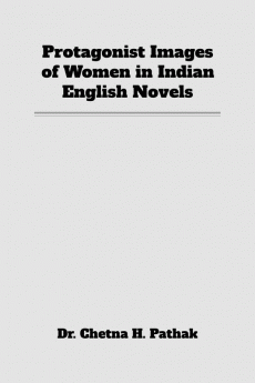 Protagonist Images of Women in Indian English Novels