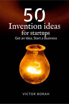 50 Invention Ideas for Startups : Get an idea start a business