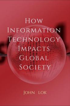 How Information Technology Impacts Global Society