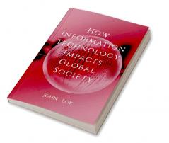 How Information Technology Impacts Global Society