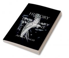 History Of Legendary Weapons : This book will tell you about the rich history of legendary weapons.