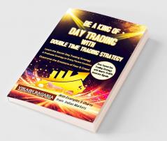 Be A King Of Day Trading : Introducing The Double Time Trading Strategy