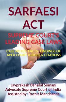 Sarfaesi Act- Supreme Court’S Leading Case Laws Case Notes- Facts- Findings Of Apex Court Judges & Citations Case Notes- Facts- Findings Of Apex Court Judges And Citations