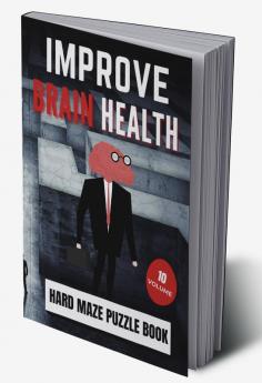 Improve Brain Health | Hard Maze Puzzle Book | Volume 10
