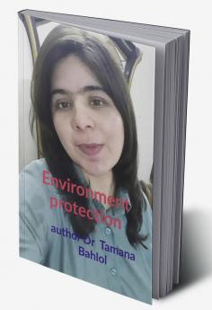 Environment protection : protet the environment