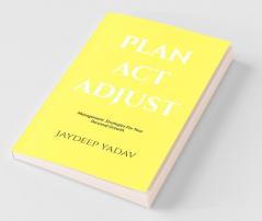 Plan Act Adjust : Management Strategies For Your Personal Growth