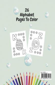 Easter Alphabet Coloring Book for Kids : Great Easter Egg Coloring Page Activity Book For Toddlers and Preschool Easy Learning First Lettres