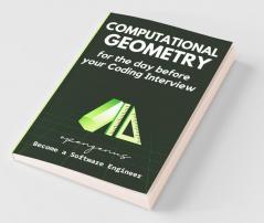 Computational Geometry For The Day Before Your Coding Interview