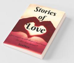 Stories Of Love: Love Comes In All Shapes And Sizes; So Does Love Stories!