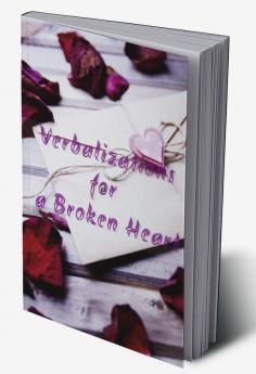 Verbalizations for a Broken Heart