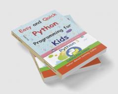 Easy and Quick Python Programming for Kids: Colorful Print Edition