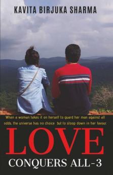 Love Conquers All- 3 : When A Woman Takes It On Herself To Guard Her Man Against All Odds The Universe Has No Choice But To Stoop Down In Her Favour.
