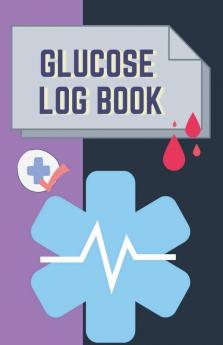 Glucose Log Book : Blood Sugar Level Recording Book Simple Tracking Journal with NOTES Breakfast Lunch Dinner Bed Before &amp; After Tracking