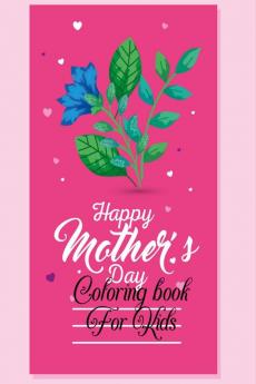 Mother´s Day Coloring Book For Kids : Beautiful Coloring Images Express Mother's Love Amazing Mother's Day Coloring Book