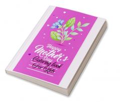 Mother´s Day Coloring Book For Kids : Beautiful Coloring Images Express Mother's Love Amazing Mother's Day Coloring Book