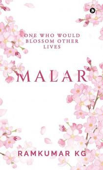 Malar : One who would blossom other lives