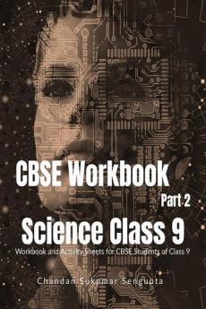 CBSE Workbook Science Class 9 Part 2 : Workbook and Activity Sheets for CBSE Students of Class 9