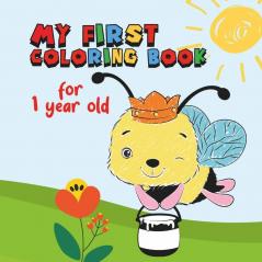 My First Coloring Book For 1 Year Old: Coloring Pages Include Butterflies Dogs Elephants Dolphins Crabs Birds Apples Pears Lemons Train And More.