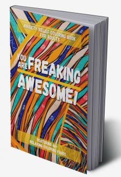 You Are Freaking Awesome! : Free yourself from Stress and Anxiety with Daily Affirmations and Inspirational Quotes