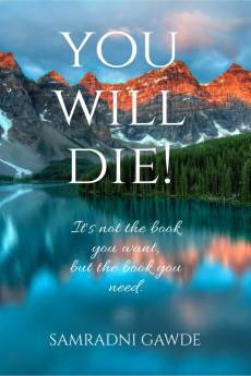 YOU WILL DIE! : It's not the book you want but the book you need.