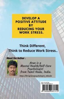 Develop a Positive Attitude by Reducing your Work Stress : Psychological Ways to Manage your Mental Health and Emotions in your Workplace