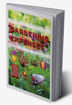 Gardening Expenses : Expense Tracking - Garden Design Grid Sheets - Variety Log - Month-by-Month Journal Space - Harvest Log