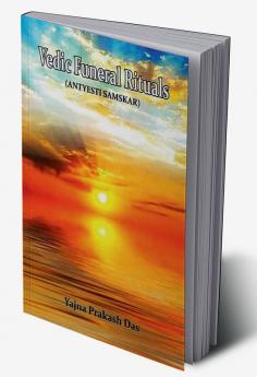 Vedic Funeral Rituals : (Antyesti Samskar)