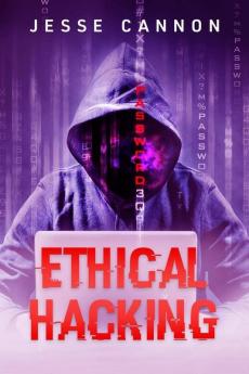 Ethical Hacking : A Complete Guide With Tips And Tricks. Find Out About Penetration Testing And Cyber Security By Studying Advanced Ethical Hacking Methods And Techniques (2022 For Beginners)
