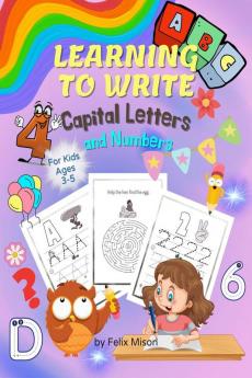 Learning to Write Capital Letters and Numbers : Fun Workbook for Kids Ages 3-5 to Learn the Alphabet and Numbers from 1-9 | Activity Book for Toddlers Kindergarten Children and Preschoolers