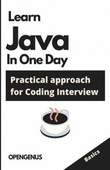 Learn Java In One Day: Practical Approach For Coding Interview