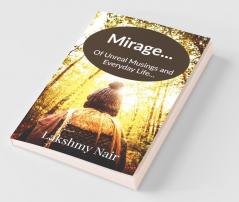 Mirage...: Of Unreal Musings And Everyday Life...