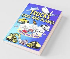Trucks Cars And Planes Coloring Book For Boys: High Quality Trucks Cars And Planes Coloring Pages For Boys and Girls | Cool Trucks Planes Cars Bikes And Transportation Vehicles Coloring Book F...