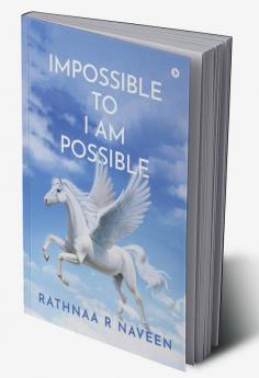 IMPOSSIBLE TO I AM POSSIBLE