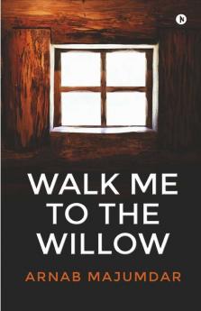 Walk Me To The Willow