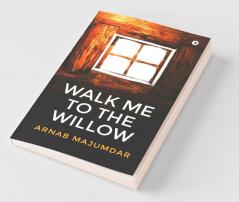 Walk Me To The Willow