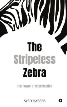 The Stripeless Zebra : The Power Of Imperfection