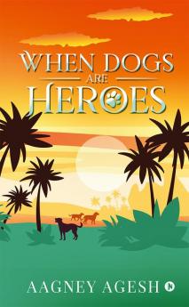 When Dogs are Heroes