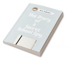 The Diary of a Secret School Spy. : Black &amp; White Version