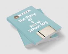 The Diary of a Secret School Spy. : Black &amp; White Version